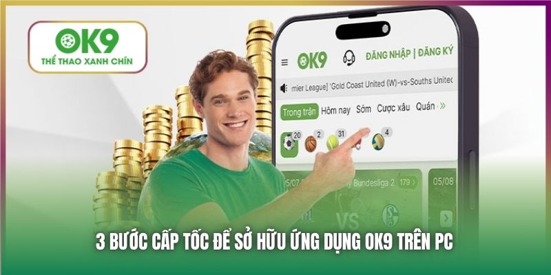 3 bước cấp tốc để sở hữu ứng dụng OK9 trên PC