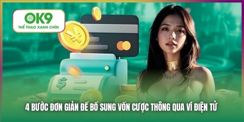 4 bước đơn giản để bổ sung vốn cược thông qua ví điện tử