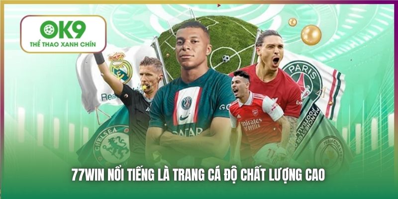 77WIN nổi tiếng là trang cá độ chất lượng cao