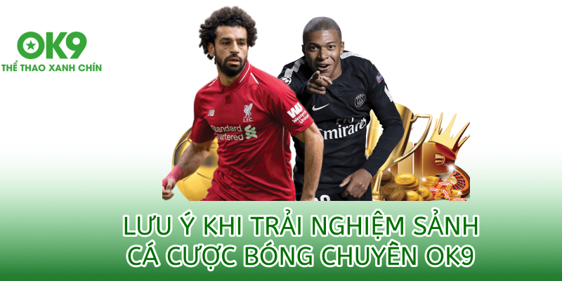 lưu ý trải nghiệm cá cược bóng chuyền ok9