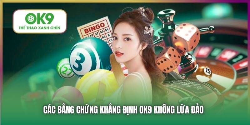 Các bằng chứng khẳng định OK9 không lừa đảo