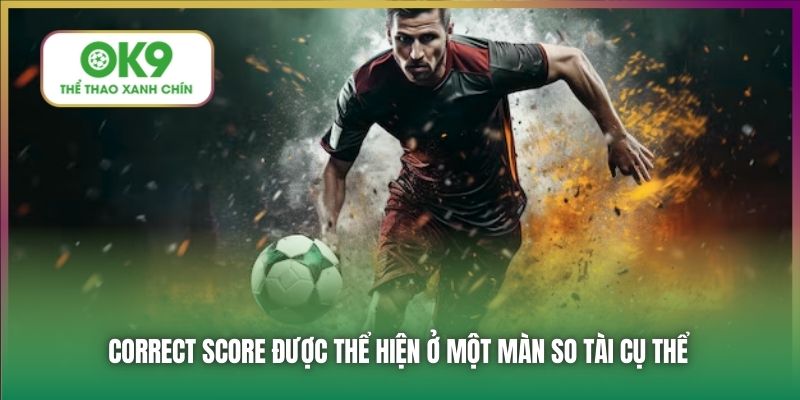 Correct Score được thể hiện ở một màn so tài cụ thể