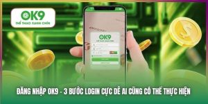 Đăng Nhập OK9 Nhận Ngàn Ưu Đãi Hấp Dẫn Từ Nhà Cái