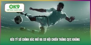 Kèo Tỷ Số Chính Xác - Đoán Tỷ Số Nhân Đôi Cơ Hội Chiến Thắng