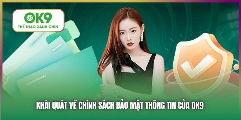 Khái quát về chính sách bảo mật thông tin của OK9
