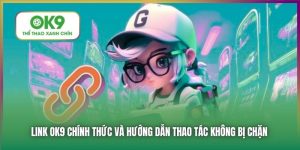 Link OK9 Mới Nhất 2025 - Hướng Dẫn Truy Cập Khi Bị Chặn