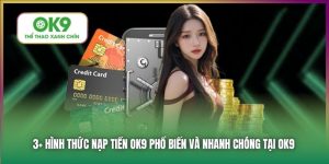 Hình Thức Nạp Tiền OK9 Nhanh Chóng và Phổ Biến Nhất 2025