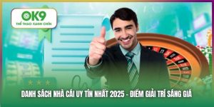 Top Nhà Cái Uy Tín Nhất 2025 - OK9 Đánh Giá Chi Tiết