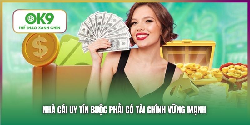 Nhà cái uy tín buộc phải có tài chính vững mạnh