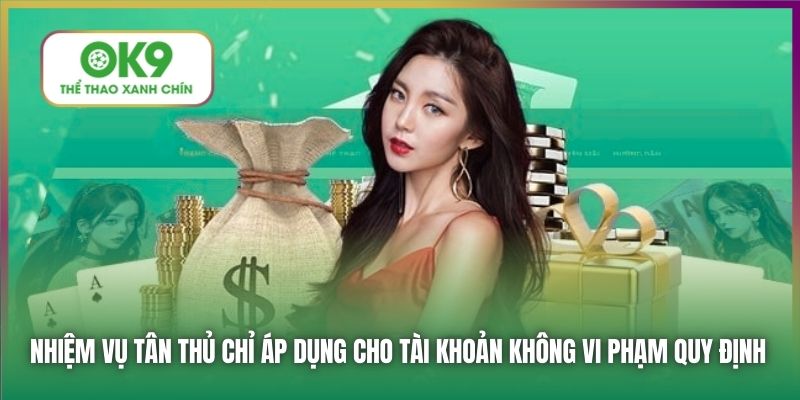 Nhiệm vụ tân thủ chỉ áp dụng cho tài khoản không vi phạm quy định