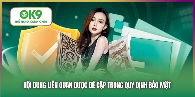 Nội dung liên quan được đề cập trong quy định bảo mật