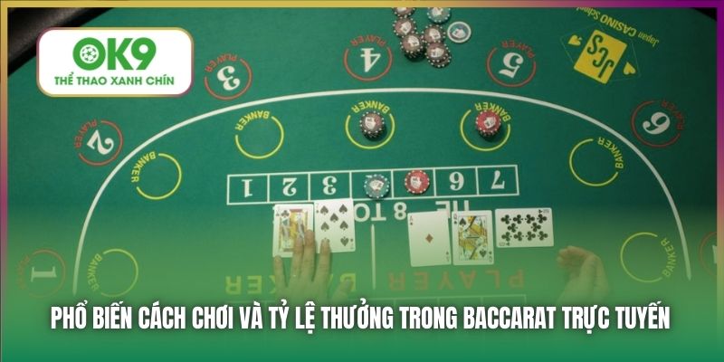 Phổ biến cách chơi và tỷ lệ thưởng trong Baccarat trực tuyến