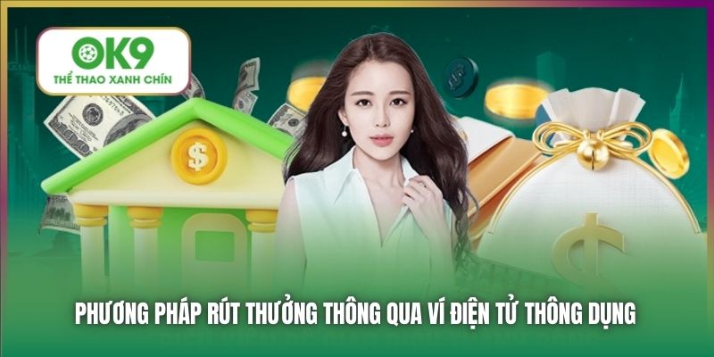 Phương pháp rút thưởng thông qua ví điện tử thông dụng