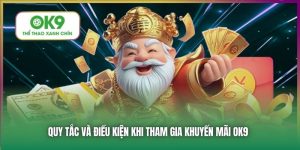Quy Tắc và Điều Kiện Tham Gia Nhận Khuyến Mãi Từ OK9