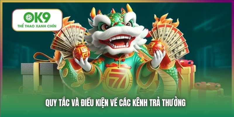 Quy tắc và điều kiện về các kênh trả thưởng