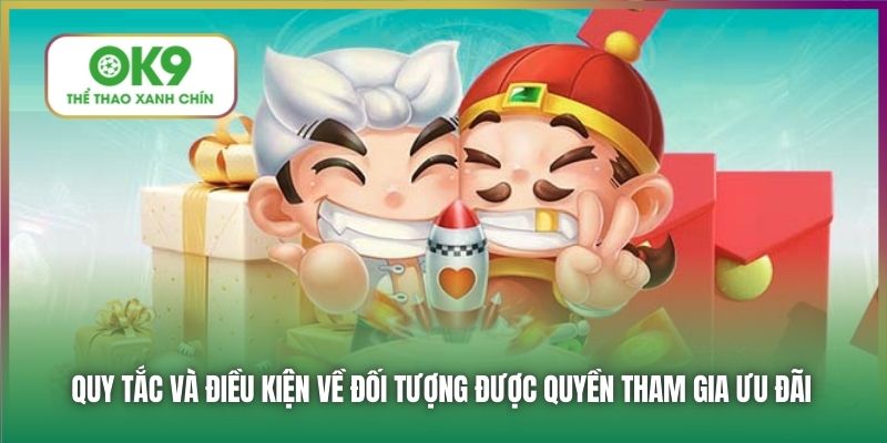 Quy tắc và điều kiện về đối tượng được quyền tham gia ưu đãi