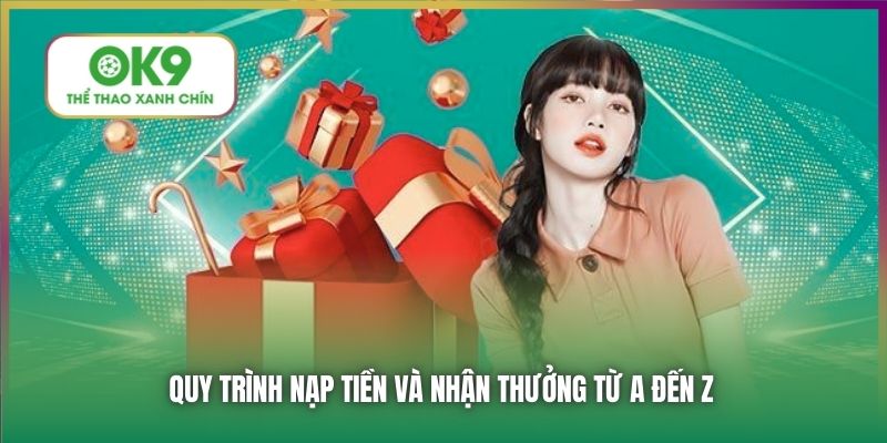 Quy trình nạp tiền và nhận thưởng từ A đến Z