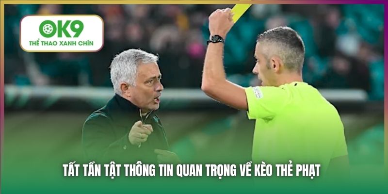 Tất tần tật thông tin quan trọng về kèo thẻ phạt