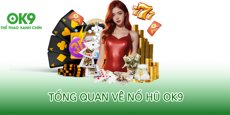 Nổ Hũ OK9 - sản phẩm “hái ra tiền” tại đơn vị