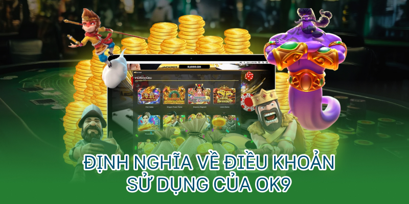 Định nghĩa về điều khoản sử dụng của OK9