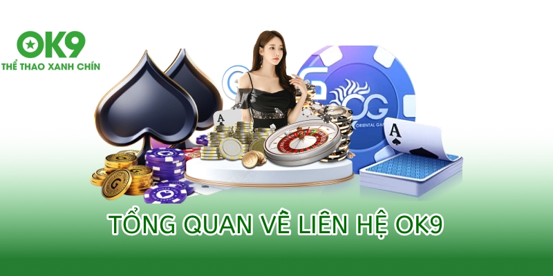 Liên hệ ok9 1 Tổng quan liên hệ OK9