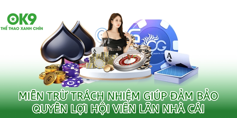 Miễn trừ trách nhiệm 1 Miễn trừ trách nhiệm giúp đảm bảo quyền lợi hội viên lẫn nhà cái