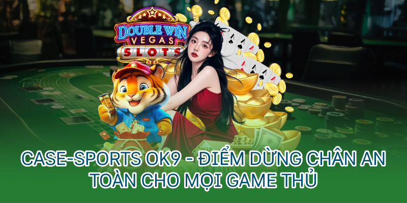 E-sports OK9 - điểm dừng chân an toàn cho mọi game thủ